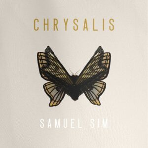 Samuel Sim - Chrysalis